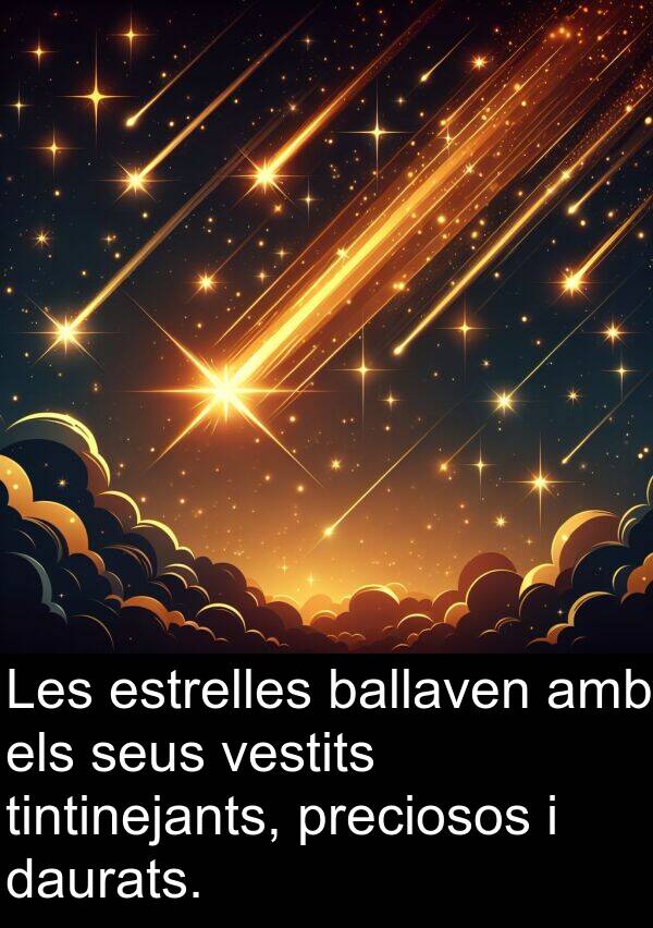 ballaven: Les estrelles ballaven amb els seus vestits tintinejants, preciosos i daurats.