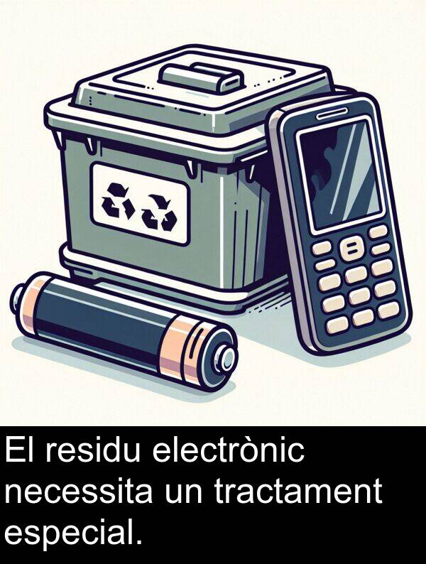 necessita: El residu electrònic necessita un tractament especial.