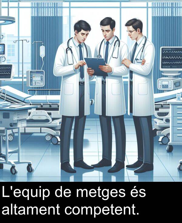 competent: L'equip de metges és altament competent.