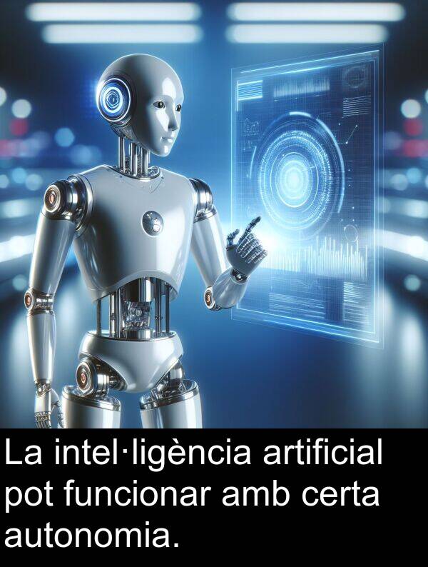 intel·ligència: La intel·ligència artificial pot funcionar amb certa autonomia.