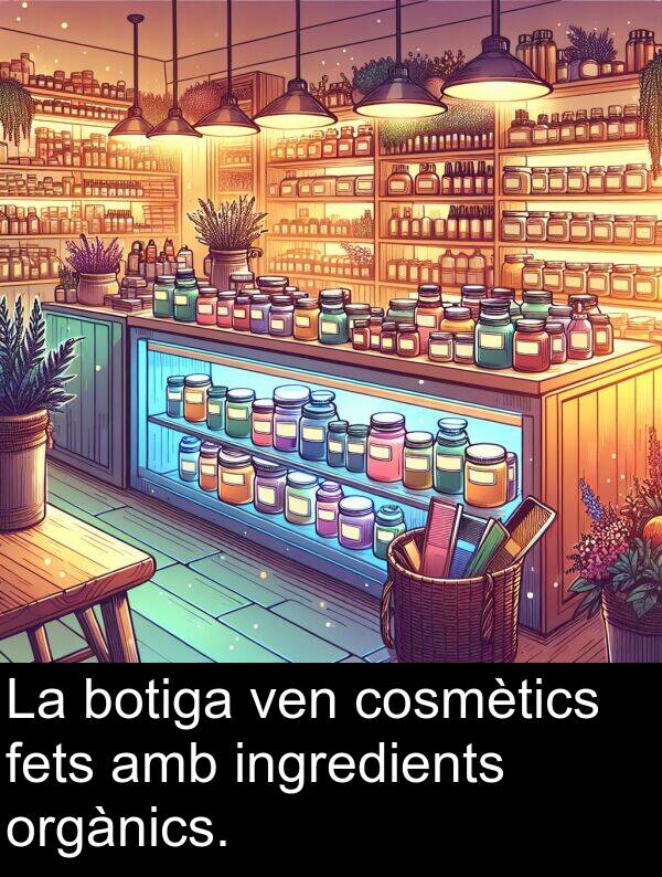 botiga: La botiga ven cosmètics fets amb ingredients orgànics.