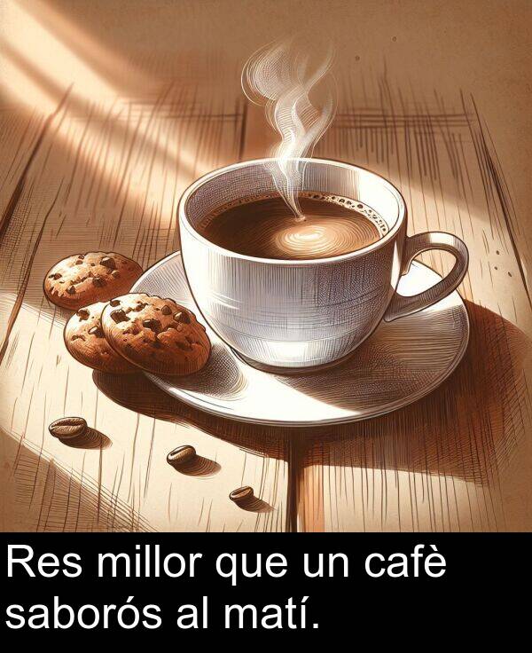 cafè: Res millor que un cafè saborós al matí.