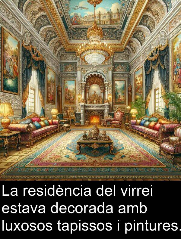 decorada: La residència del virrei estava decorada amb luxosos tapissos i pintures.