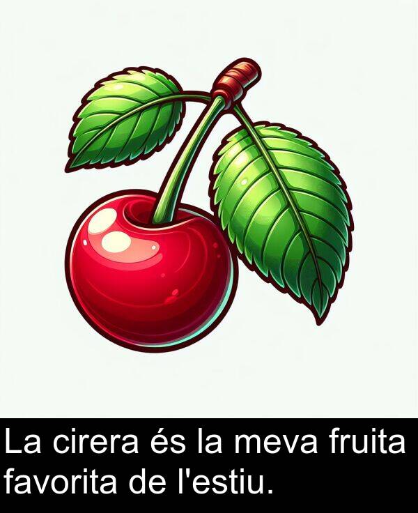 favorita: La cirera és la meva fruita favorita de l'estiu.