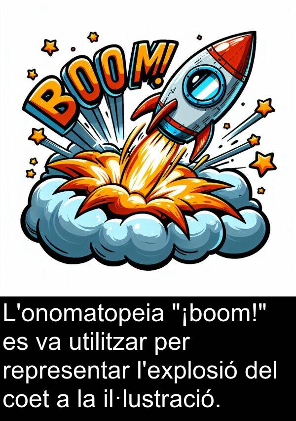 utilitzar: L'onomatopeia "¡boom!" es va utilitzar per representar l'explosió del coet a la il·lustració.