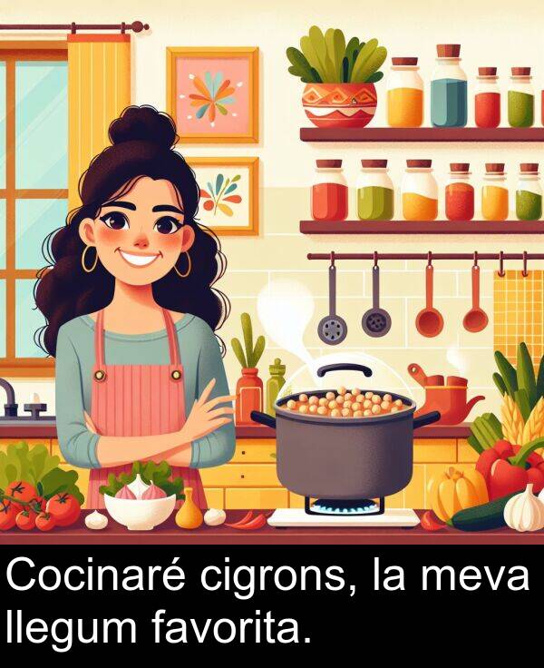 llegum: Cocinaré cigrons, la meva llegum favorita.