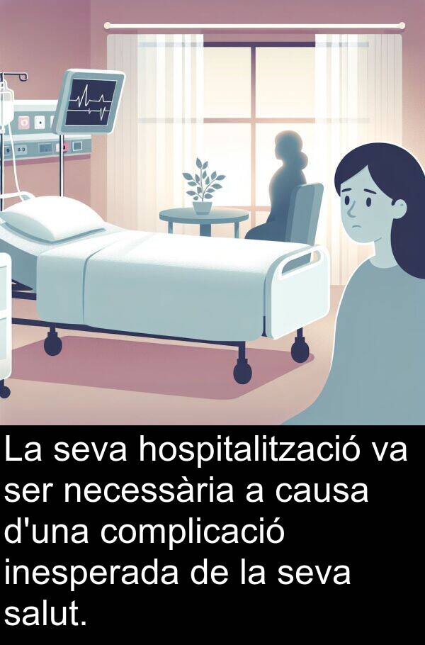 causa: La seva hospitalització va ser necessària a causa d'una complicació inesperada de la seva salut.