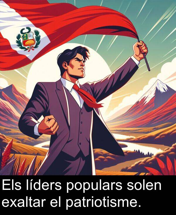 patriotisme: Els líders populars solen exaltar el patriotisme.