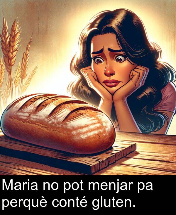 perquè: Maria no pot menjar pa perquè conté gluten.