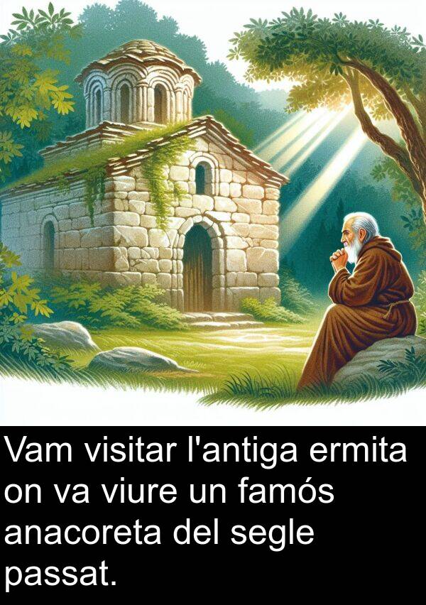 passat: Vam visitar l'antiga ermita on va viure un famós anacoreta del segle passat.