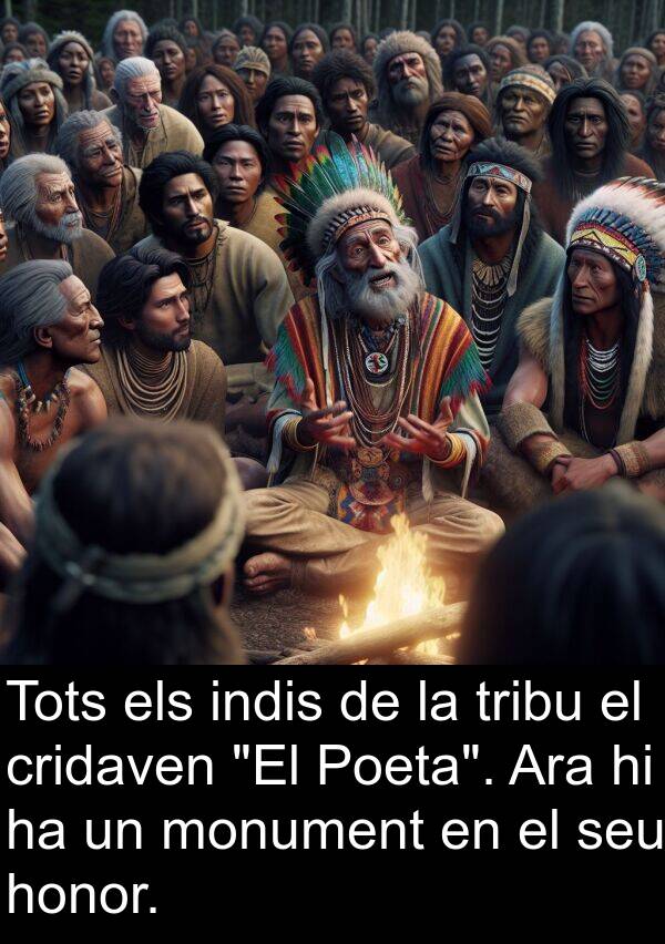 indis: Tots els indis de la tribu el cridaven "El Poeta". Ara hi ha un monument en el seu honor.