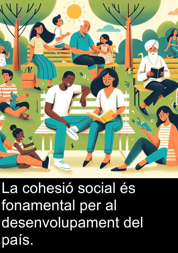 país: La cohesió social és fonamental per al desenvolupament del país.