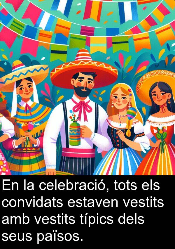 celebració: En la celebració, tots els convidats estaven vestits amb vestits típics dels seus països.