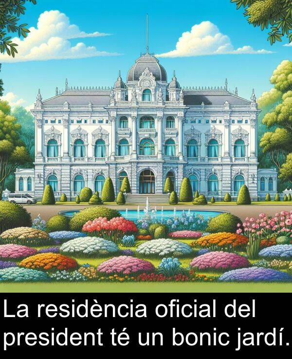 oficial: La residència oficial del president té un bonic jardí.