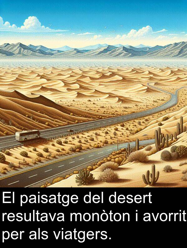 desert: El paisatge del desert resultava monòton i avorrit per als viatgers.