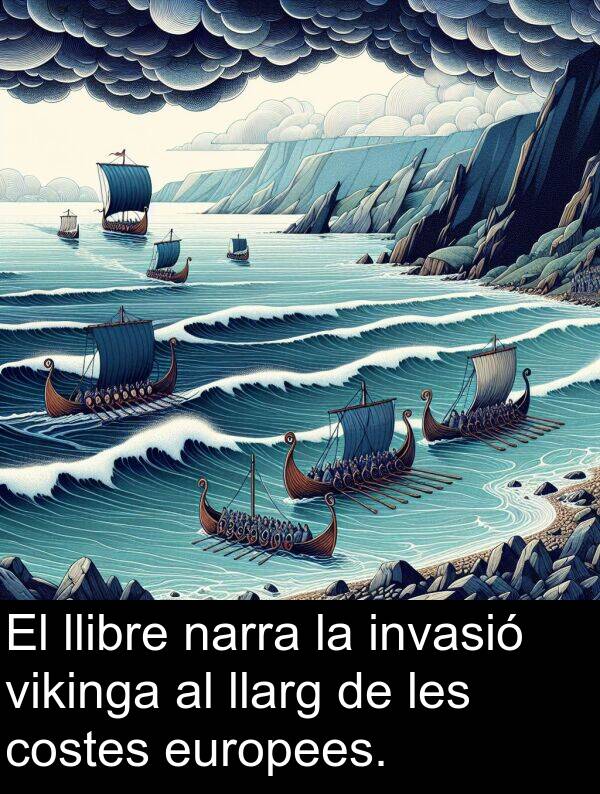 llarg: El llibre narra la invasió vikinga al llarg de les costes europees.