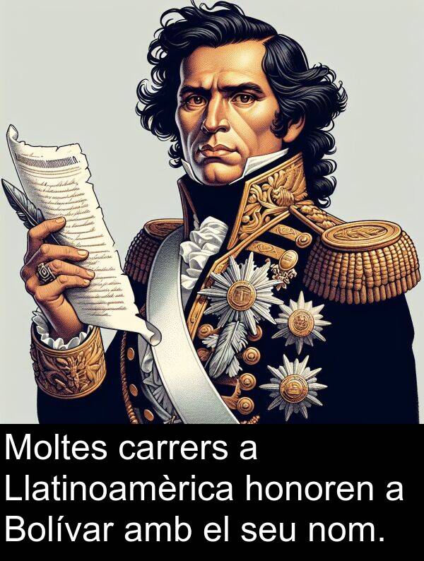 carrers: Moltes carrers a Llatinoamèrica honoren a Bolívar amb el seu nom.