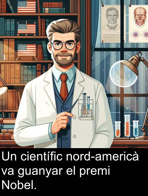 científic: Un científic nord-americà va guanyar el premi Nobel.