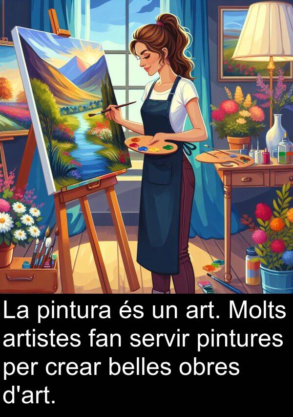 obres: La pintura és un art. Molts artistes fan servir pintures per crear belles obres d'art.