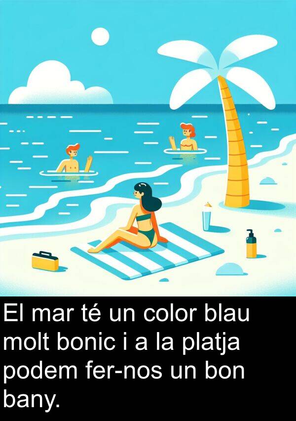 blau: El mar té un color blau molt bonic i a la platja podem fer-nos un bon bany.