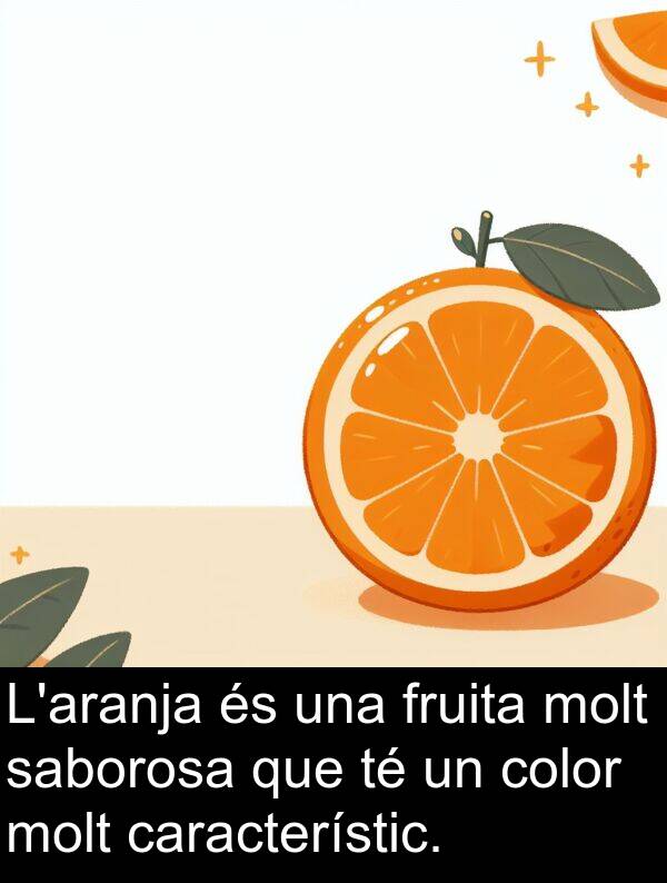 característic: L'aranja és una fruita molt saborosa que té un color molt característic.