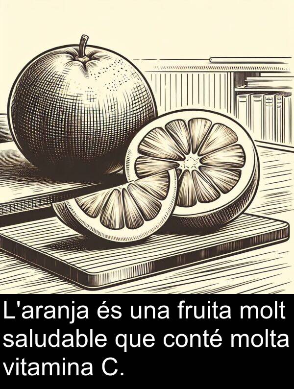 vitamina: L'aranja és una fruita molt saludable que conté molta vitamina C.