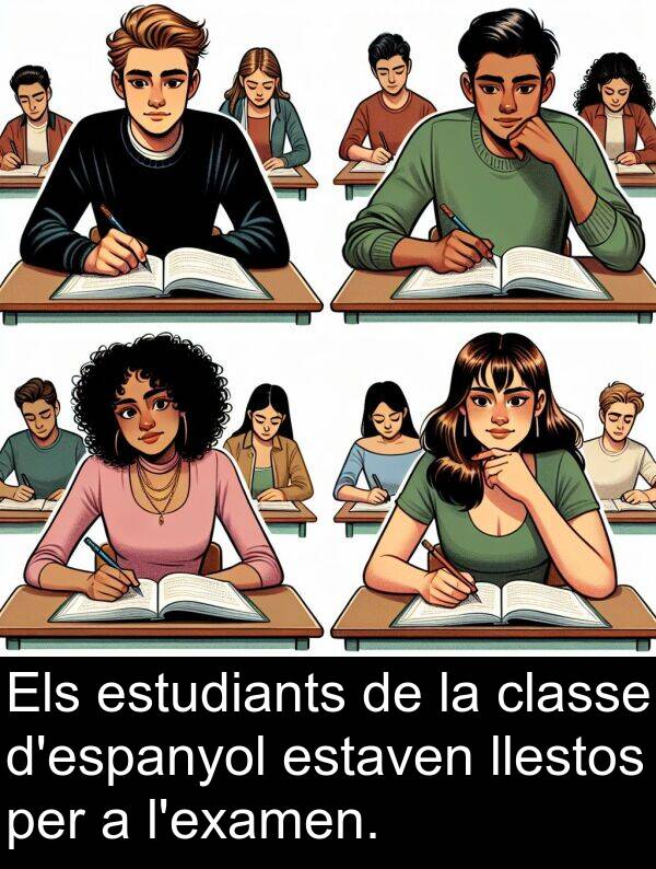 llestos: Els estudiants de la classe d'espanyol estaven llestos per a l'examen.