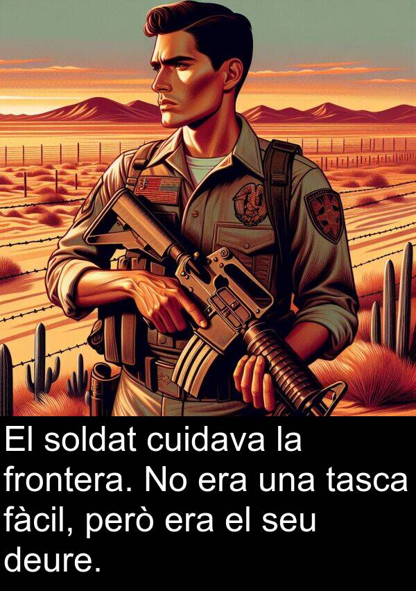 però: El soldat cuidava la frontera. No era una tasca fàcil, però era el seu deure.