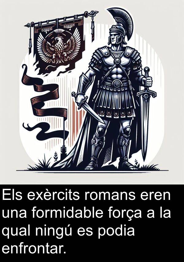 força: Els exèrcits romans eren una formidable força a la qual ningú es podia enfrontar.