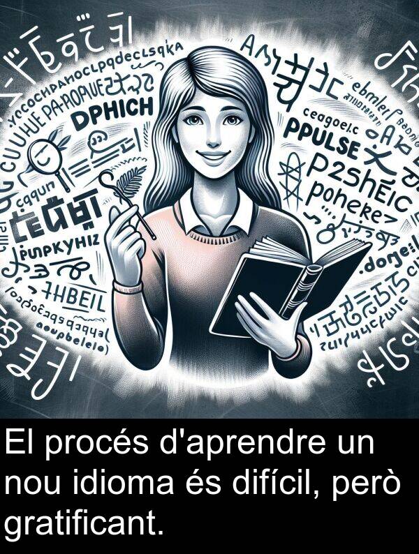 però: El procés d'aprendre un nou idioma és difícil, però gratificant.