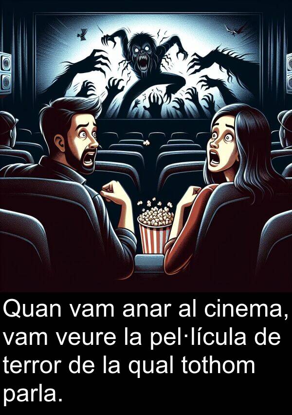 pel·lícula: Quan vam anar al cinema, vam veure la pel·lícula de terror de la qual tothom parla.