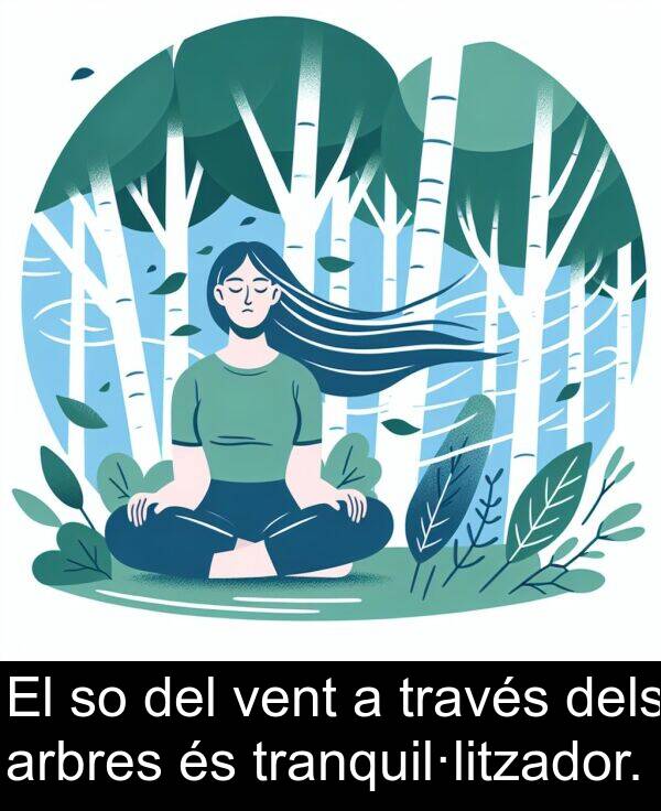 dels: El so del vent a través dels arbres és tranquil·litzador.