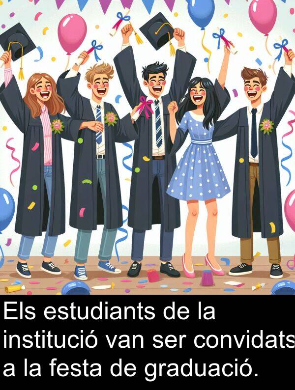 institució: Els estudiants de la institució van ser convidats a la festa de graduació.