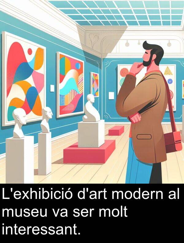 interessant: L'exhibició d'art modern al museu va ser molt interessant.