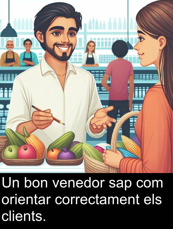 bon: Un bon venedor sap com orientar correctament els clients.