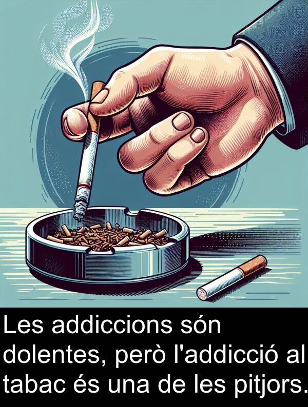 addiccions: Les addiccions són dolentes, però l'addicció al tabac és una de les pitjors.