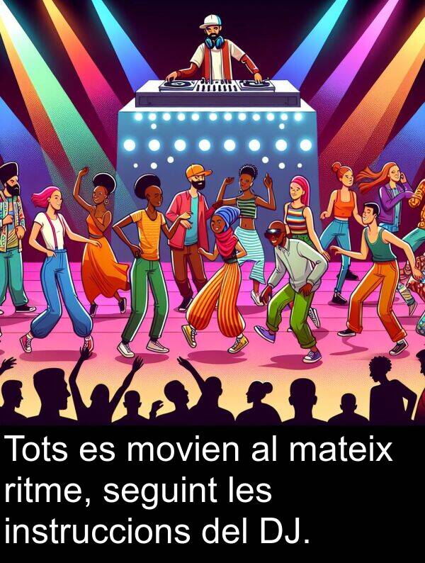 seguint: Tots es movien al mateix ritme, seguint les instruccions del DJ.