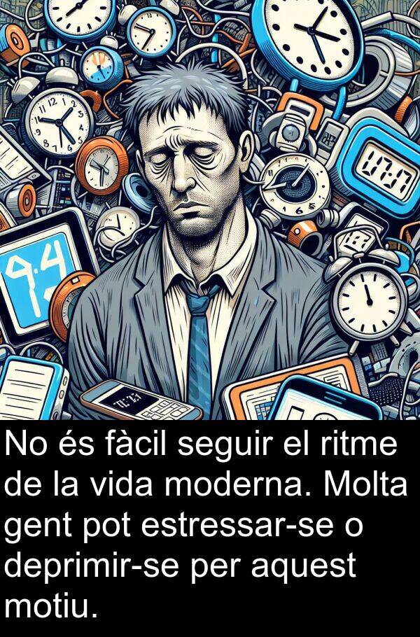 seguir: No és fàcil seguir el ritme de la vida moderna. Molta gent pot estressar-se o deprimir-se per aquest motiu.