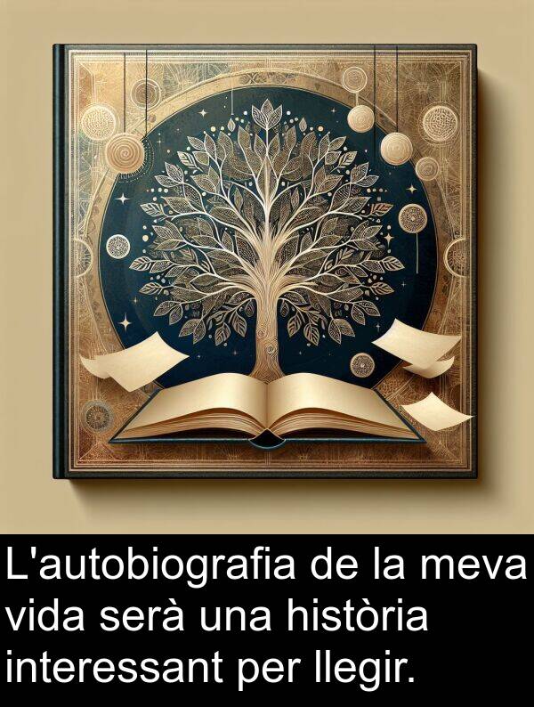 llegir: L'autobiografia de la meva vida serà una història interessant per llegir.