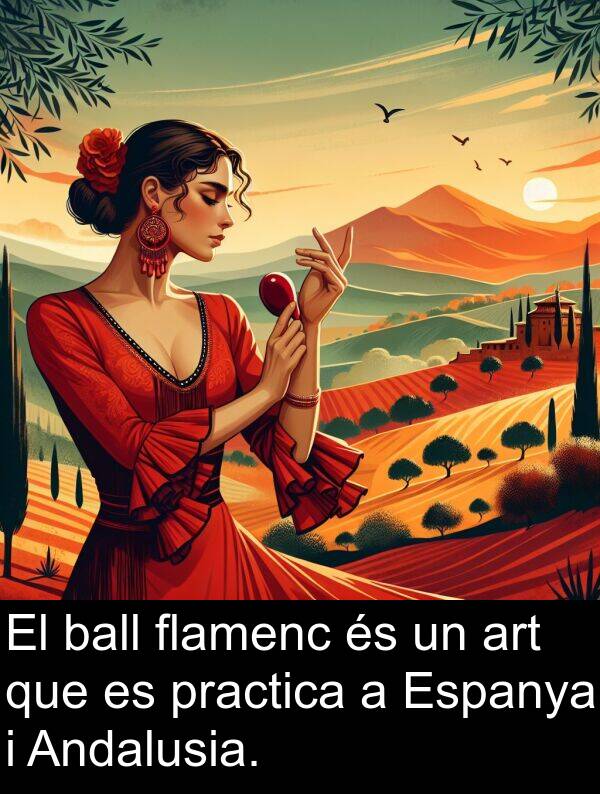 ball: El ball flamenc és un art que es practica a Espanya i Andalusia.