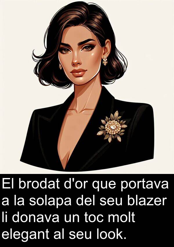 brodat: El brodat d'or que portava a la solapa del seu blazer li donava un toc molt elegant al seu look.