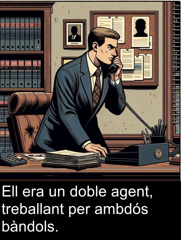 agent: Ell era un doble agent, treballant per ambdós bàndols.