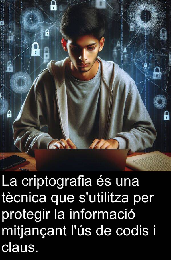 tècnica: La criptografia és una tècnica que s'utilitza per protegir la informació mitjançant l'ús de codis i claus.