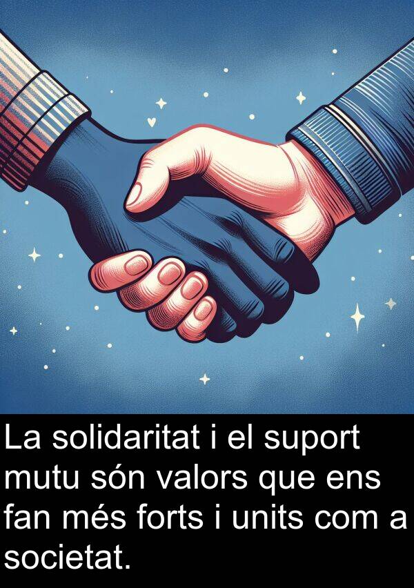 units: La solidaritat i el suport mutu són valors que ens fan més forts i units com a societat.