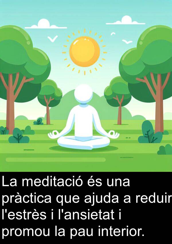 ajuda: La meditació és una pràctica que ajuda a reduir l'estrès i l'ansietat i promou la pau interior.