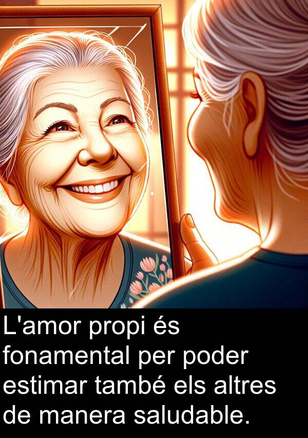 fonamental: L'amor propi és fonamental per poder estimar també els altres de manera saludable.