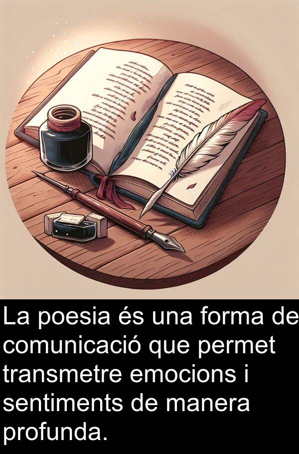 permet: La poesia és una forma de comunicació que permet transmetre emocions i sentiments de manera profunda.