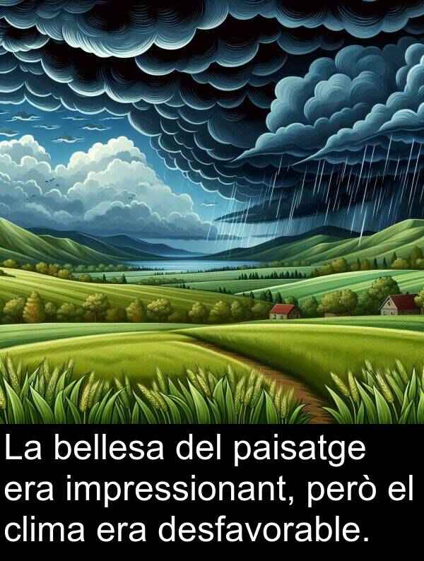 desfavorable: La bellesa del paisatge era impressionant, però el clima era desfavorable.