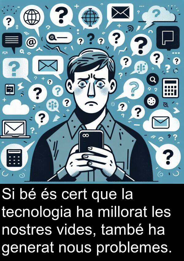 vides: Si bé és cert que la tecnologia ha millorat les nostres vides, també ha generat nous problemes.