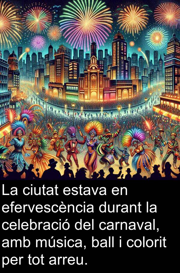 celebració: La ciutat estava en efervescència durant la celebració del carnaval, amb música, ball i colorit per tot arreu.